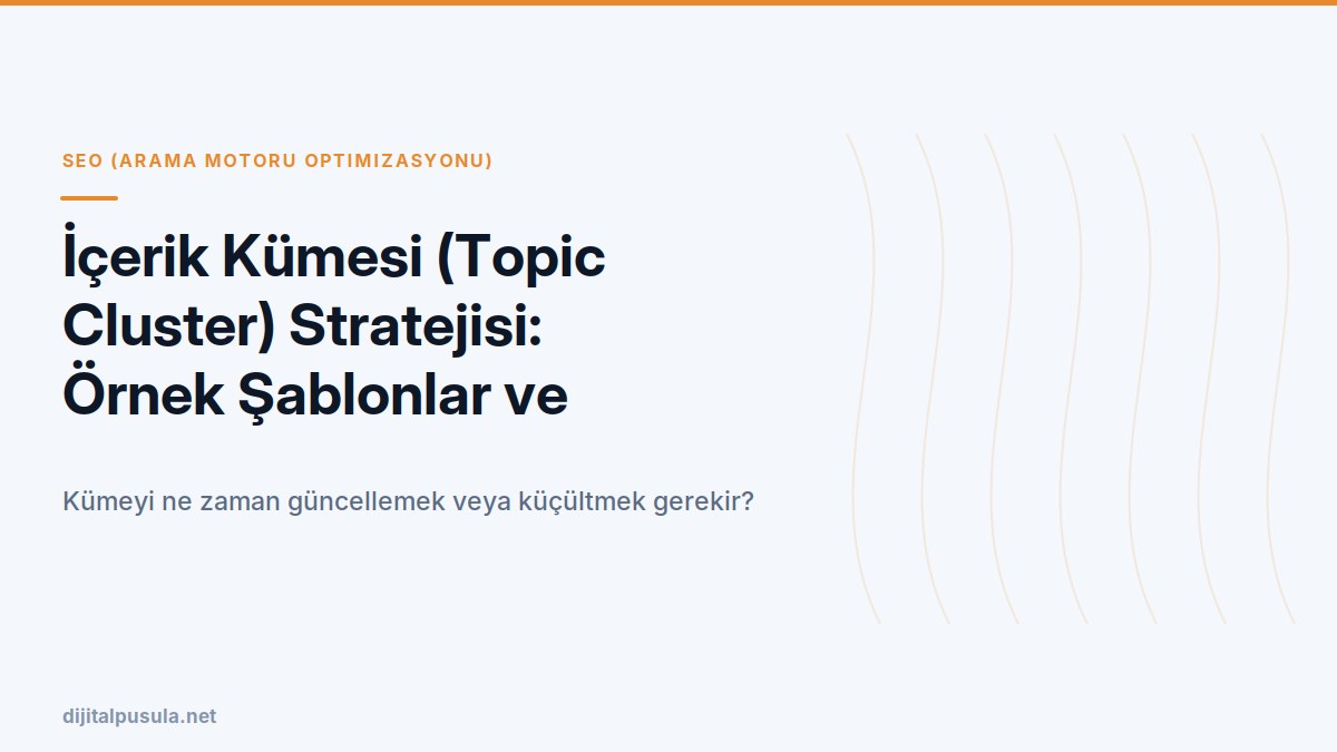 icerik-kumesi-topic-cluster-stratejisi-ornek-sablonlar-ve-uygulama.jpg
