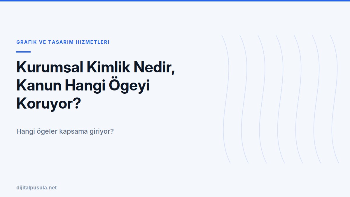 kurumsal-kimlik-nedir-kanun-hangi-ogeyi-koruyor.jpg