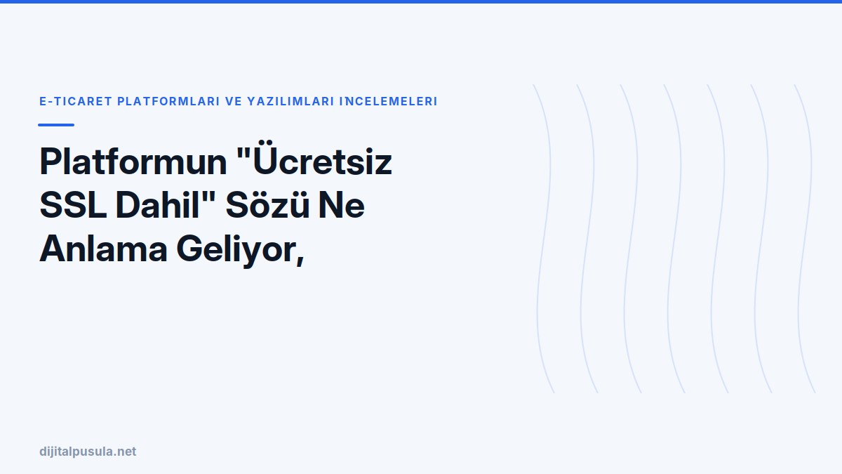platformun-ucretsiz-ssl-dahil-sozu-ne-anlama-geliyor-tarayicidan-nasil.jpg