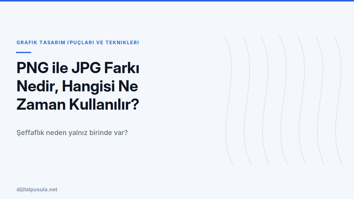 png-ile-jpg-farki-nedir-hangisi-ne-zaman-kullanilir.jpg