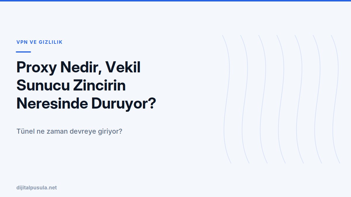 proxy-nedir-vekil-sunucu-zincirin-neresinde-duruyor.jpg