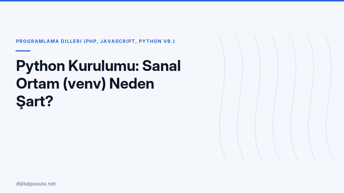 python-kurulumu-sanal-ortam-venv-neden-sart.jpg