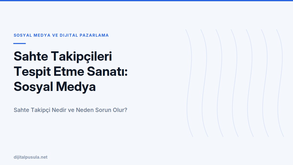 sahte-takipcileri-tespit-etme-sanati-sosyal-medya-hesaplarinizi-nasil.jpg