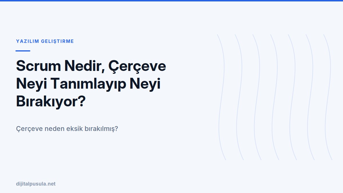 scrum-nedir-cerceve-neyi-tanimlayip-neyi-birakiyor.jpg