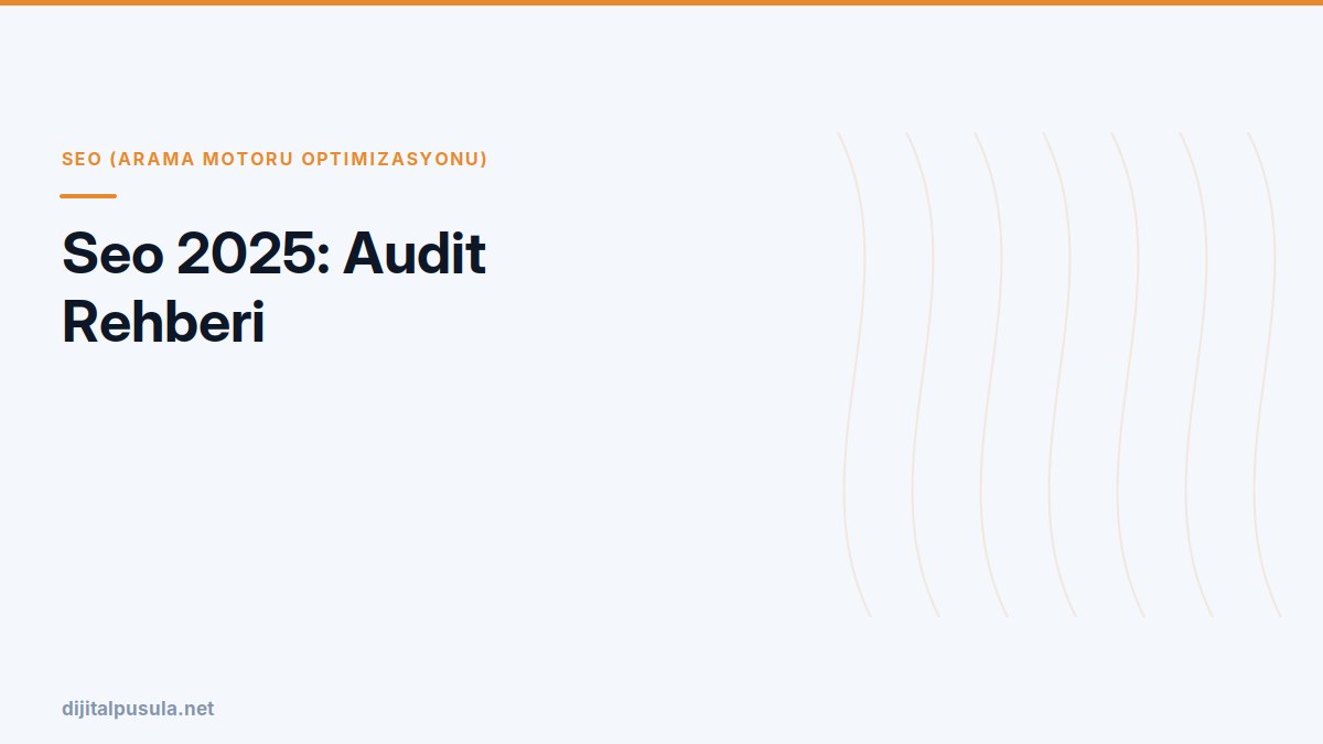 seo-2025-audit-rehberi.jpg