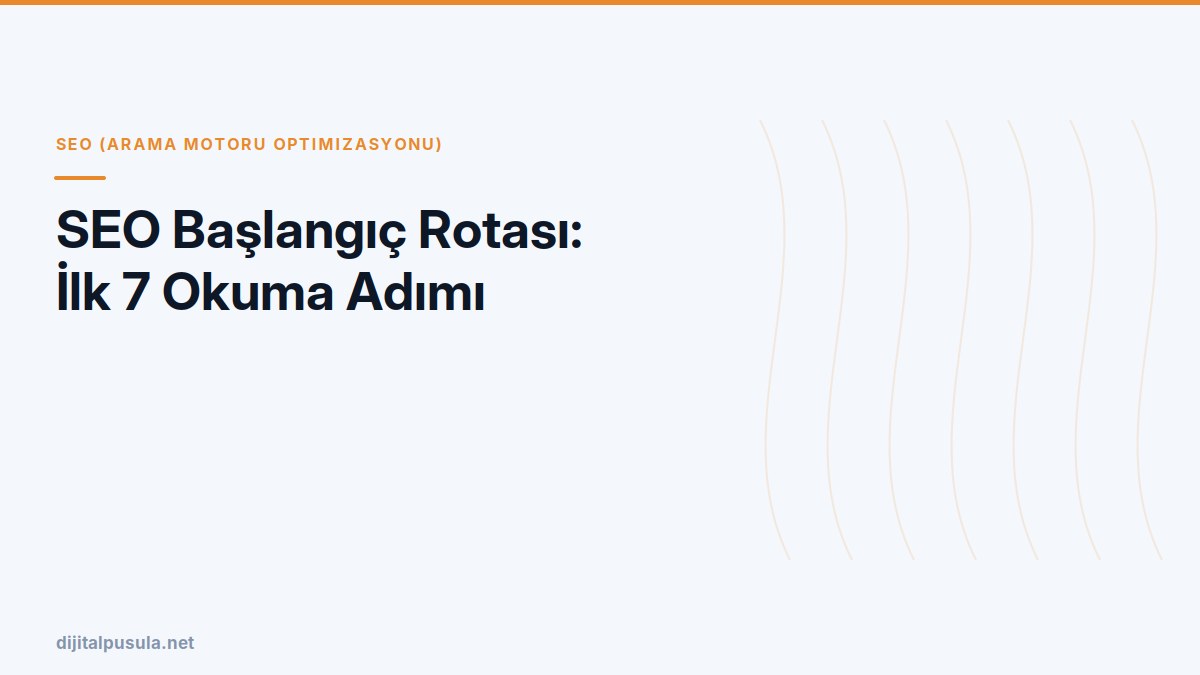 seo-baslangic-rotasi-ilk-7-okuma-adimi.jpg