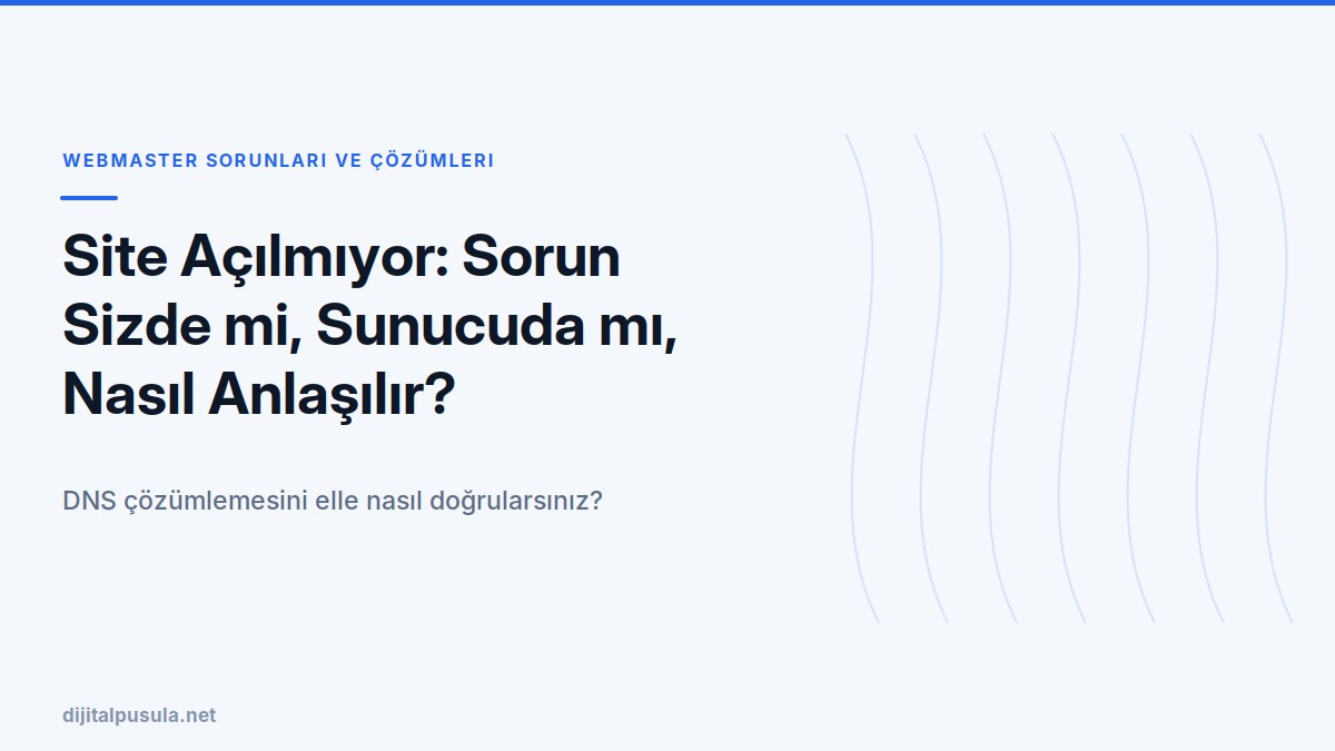 site-acilmiyor-sorun-sizde-mi-sunucuda-mi-nasil-anlasilir.jpg