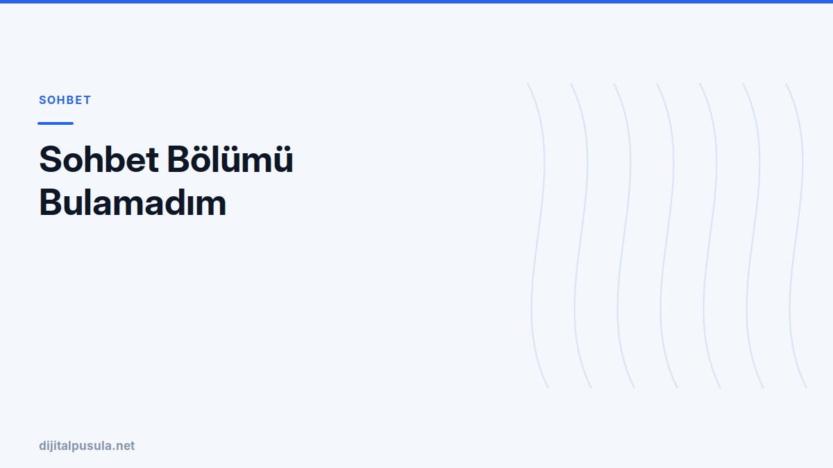 sohbet-bolumu-bulamadim.jpg