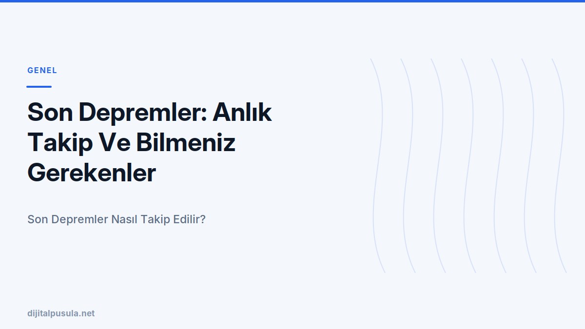son-depremler-anlik-takip-ve-bilmeniz-gerekenler.jpg