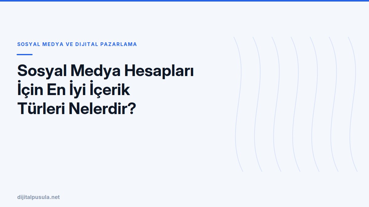 sosyal-medya-hesaplari-icin-en-iyi-icerik-turleri-nelerdir.jpg