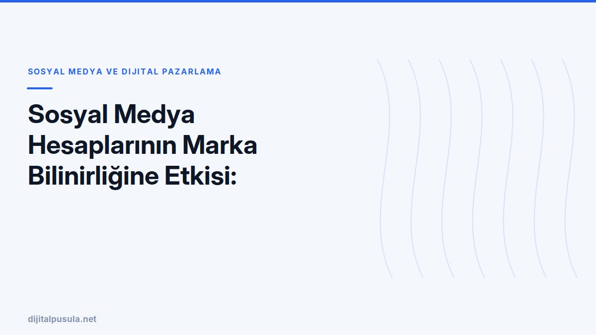 sosyal-medya-hesaplarinin-marka-bilinirligine-etkisi-derinlemesine-bir.jpg
