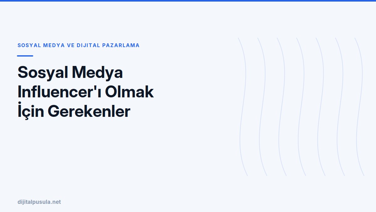 sosyal-medya-influencer-i-olmak-icin-gerekenler-nelerdir.jpg
