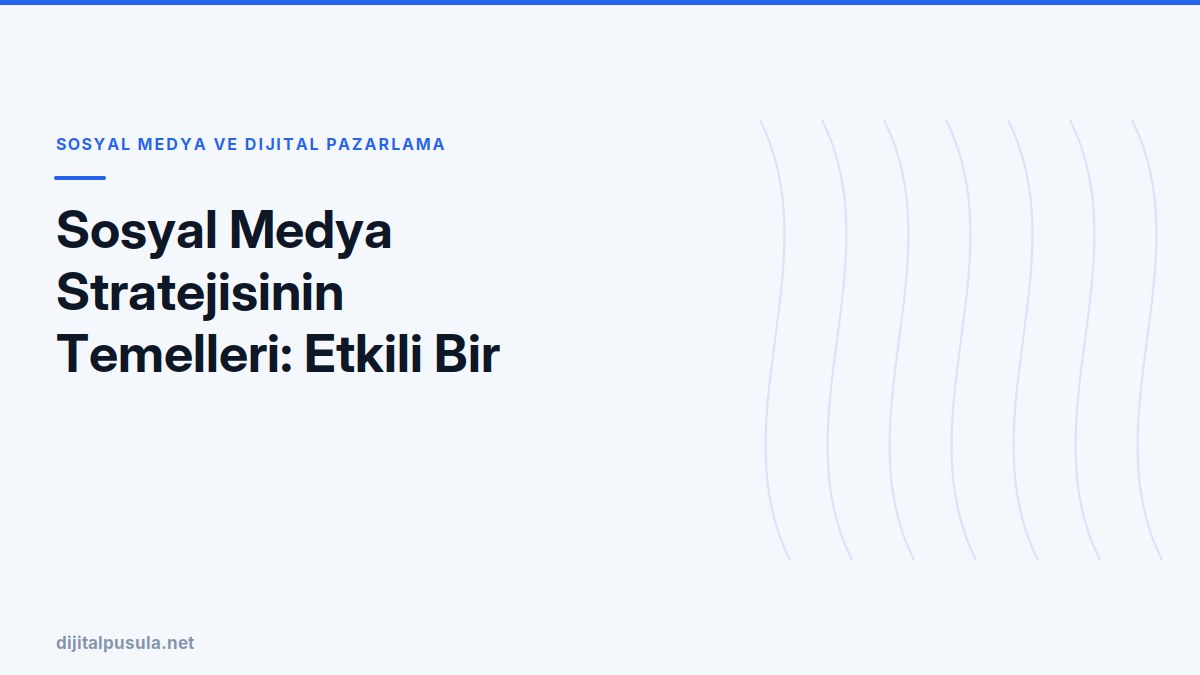 sosyal-medya-stratejisinin-temelleri-etkili-bir-online-varlik-nasil-ku.jpg