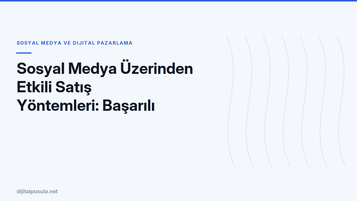 sosyal-medya-uzerinden-etkili-satis-yontemleri-basarili-stratejiler.jpg