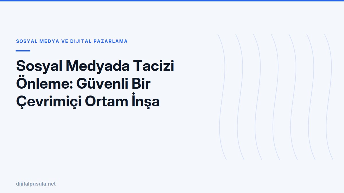 sosyal-medyada-tacizi-onleme-guvenli-bir-cevrimici-ortam-insa-etmek.jpg