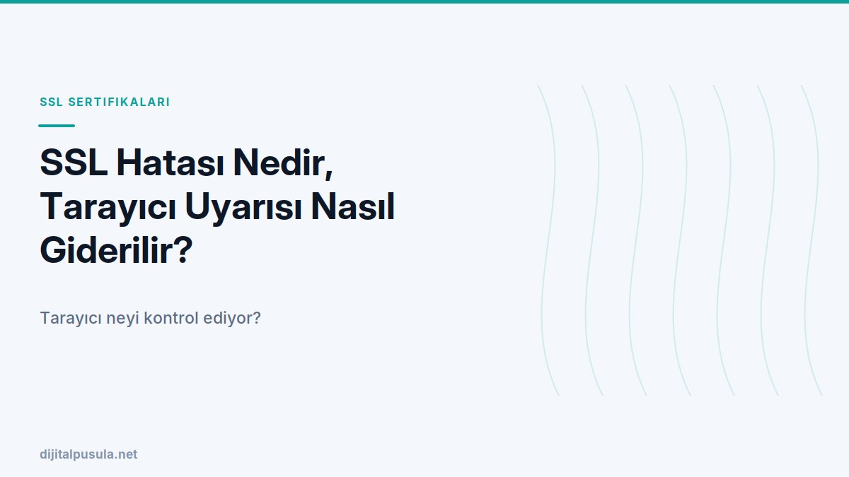 ssl-hatasi-nedir-tarayici-uyarisi-nasil-giderilir.jpg
