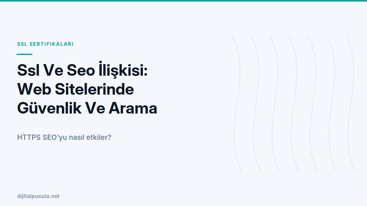 ssl-ve-seo-iliskisi-web-sitelerinde-guvenlik-ve-arama-siralamasinin-on.jpg