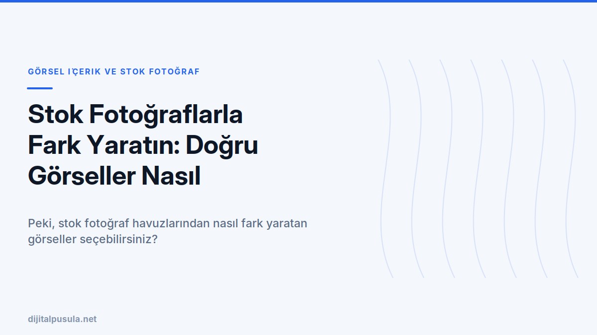 stok-fotograflarla-fark-yaratin-dogru-gorseller-nasil-secilir.jpg