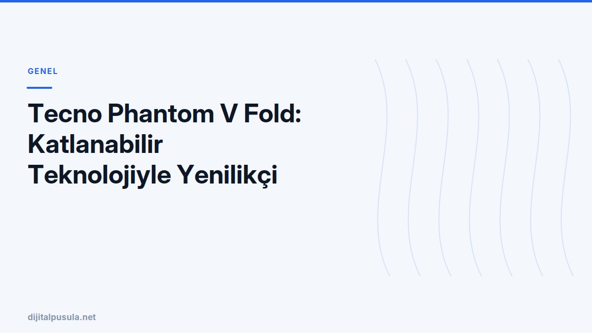 tecno-phantom-v-fold-katlanabilir-teknolojiyle-yenilikci-deneyim.jpg