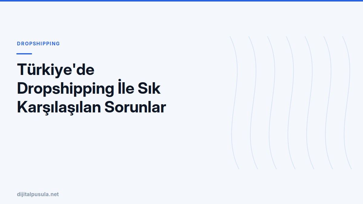 turkiye-de-dropshipping-ile-***-karsilasilan-sorunlar-ve-cozumleri.jpg