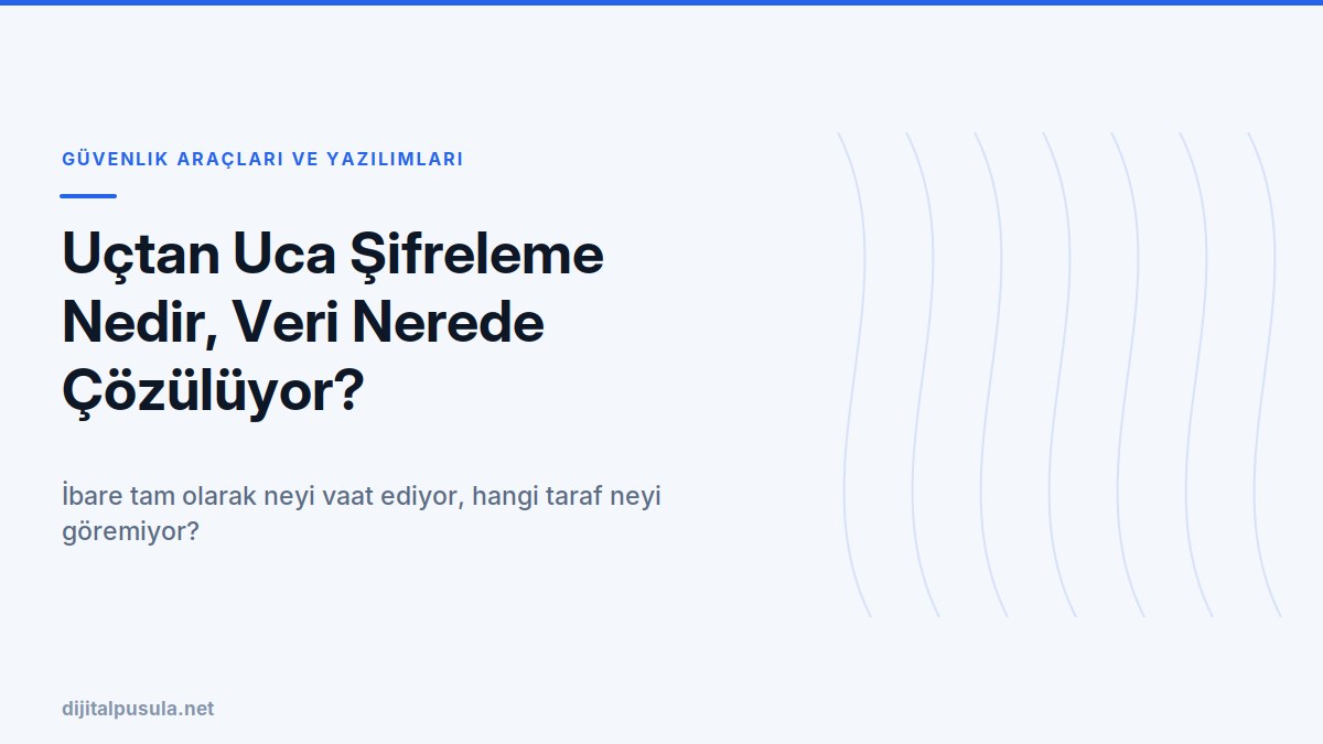 uctan-uca-sifreleme-nedir-veri-nerede-cozuluyor.jpg