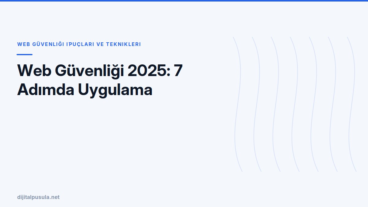 web-guvenligi-2025-7-adimda-uygulama.jpg