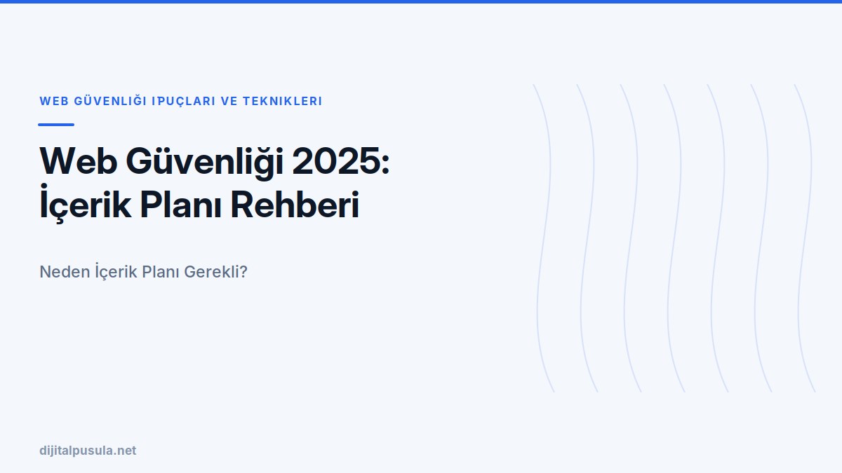 web-guvenligi-2025-icerik-plani-rehberi.jpg