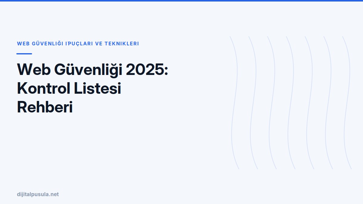web-guvenligi-2025-kontrol-listesi-rehberi.jpg