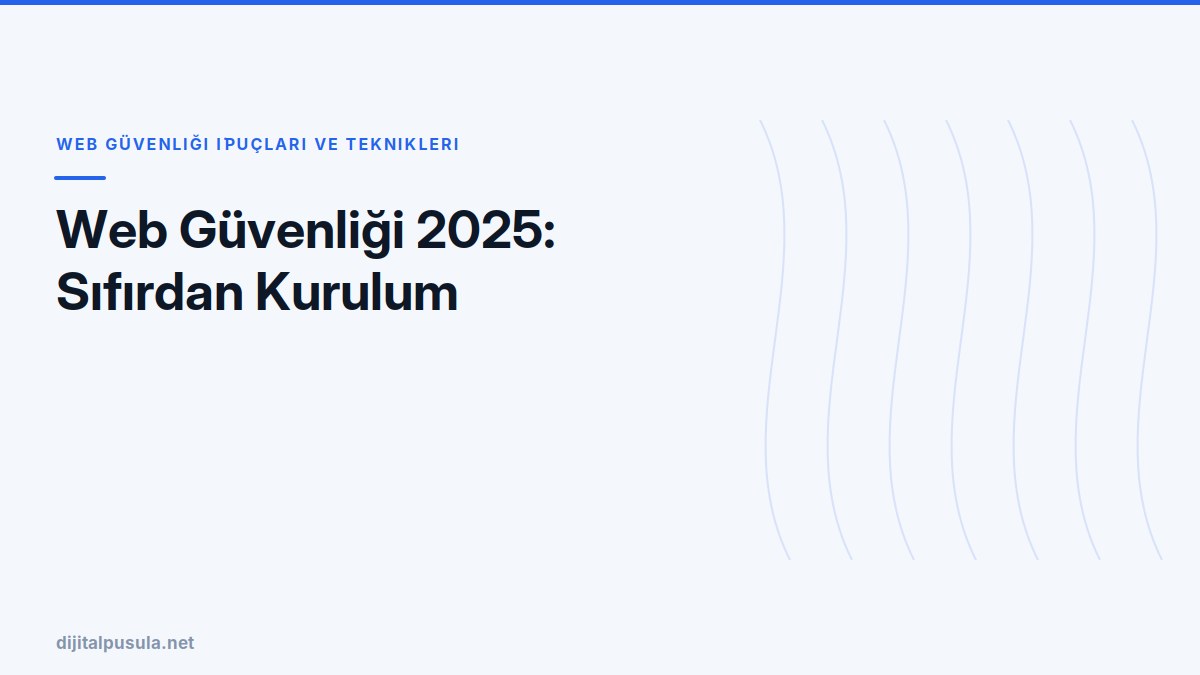 web-guvenligi-2025-sifirdan-kurulum.jpg