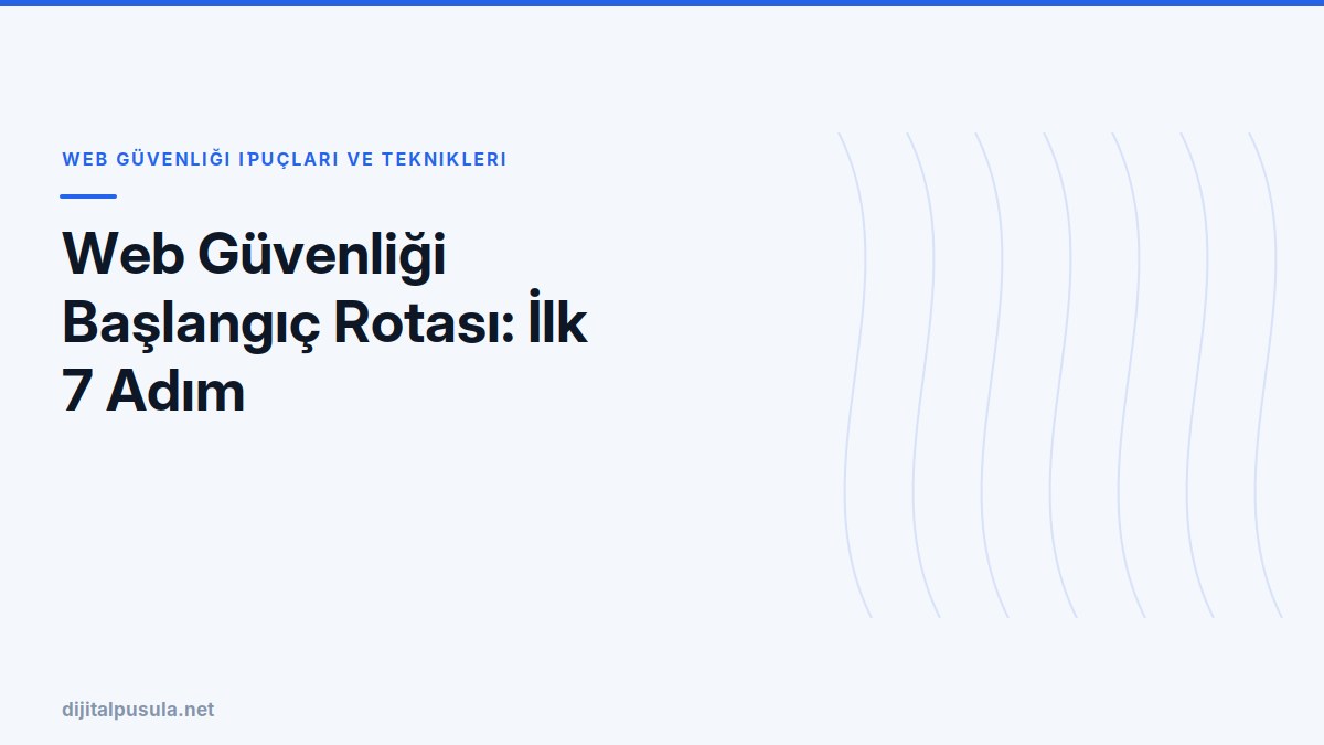 web-guvenligi-baslangic-rotasi-ilk-7-adim.jpg