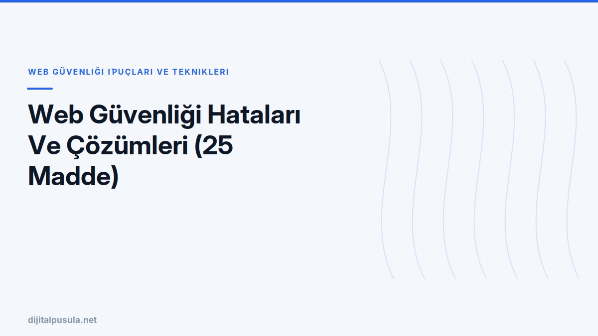 web-guvenligi-hatalari-ve-cozumleri-25-madde.jpg