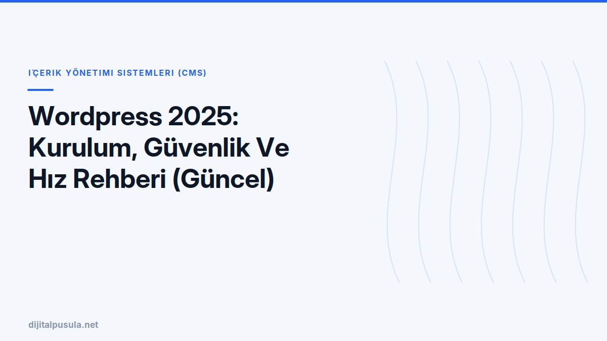 wordpress-2025-kurulum-guvenlik-ve-hiz-rehberi-guncel.jpg