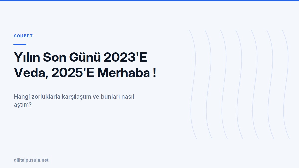 yilin-son-gunu-2023-e-veda-2025-e-merhaba.jpg
